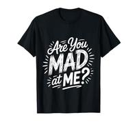 Are You Mad At Me Estado de ánimo sarcástico incómodo ||- Camiseta