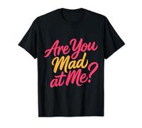 Are You Mad At Me Estado de ánimo sarcástico incómodo - Camiseta