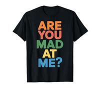 Are You Mad At Me Estado de ánimo sarcástico incómodo |- Camiseta