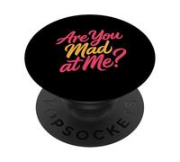 Are You Mad At Me Estado de ánimo sarcástico incómodo - PopSockets PopGrip Adhesivo