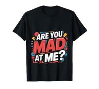 Are You Mad At Me Sarcastic Mood Awkward |- Camiseta