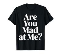 Are You Mad At Me Sarcastic Mood Awkward - Camiseta