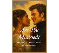 Are You Married? The Love That Refused to Die.