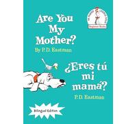 Are You My Mother?/¿Eres tú mi mamá? (Bilingual Edition) (The Cat in the Hat Beginner Books / Yo Puedo Leerlo Solo)