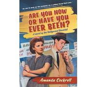 ARE YOU NOW OR HAVE YOU EVER BEEN?: A Novel of the Hollywood Blacklist