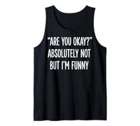 Are You Okay Absolutely Not But I'm Funny Camiseta sin Mangas