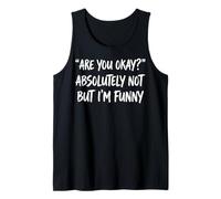 Are You Okay Absolutely Not But I'm Funny Camiseta sin Mangas
