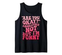 Are You Okay Absolutely Not But I'm Funny Camiseta sin Mangas