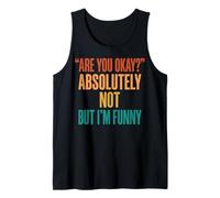 Are You Okay Absolutely Not But I'm Funny Camiseta sin Mangas