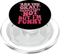 Are You Okay Absolutely Not But I'm Funny PopSockets PopGrip para MagSafe
