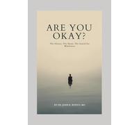 ARE YOU OKAY?: The Silence, The Shout, The Search for Wholeness