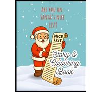 Are You on Santa’s Nice List?: A Christmas Story & Colouring Book That Teaches Kindness, Teamwork, and Trying Your Best
