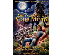 Are You Out of Your Mind?: My Summer of Coyotes, Kidnappers, Priests, and Gold: 2 (The Ryan Thomas Adventure Series)