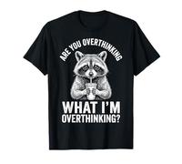 Are You Overthinking What I'm Overthinking Sarcástico Camiseta