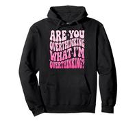 Are You Overthinking What I'm Overthinking Sarcástico Sudadera con Capucha