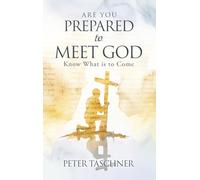 Are You Prepared to Meet God?: Know What is to Come