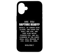 Are You Rapture Ready - Revelation 1:7 Return of Jesus Quote Carcasa para iPhone 16 Plus