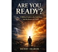 ARE YOU READY?: A Biblical Guide to the End Times and the Return of Christ