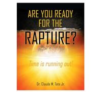 Are You Ready for the Rapture?: Time is Running Out!
