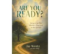 Are You Ready?: Living a Life That Matters-Today and in the Afterlife