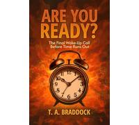 Are You Ready?: The Final Wake-Up Call Before Time Runs Out