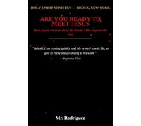 Are You Ready to Meet Jesus?: Born Again • Watch, Pray, Be Ready • The Signs of the End: 40 (Holy Spirit Ministry)