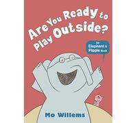 Are You Ready to Play Outside? (Elephant and Piggie)