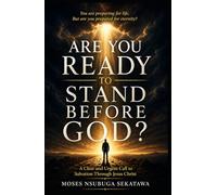 Are You Ready to Stand Before God?: A Clear and Urgent Call to Salvation Through Jesus Christ