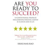 Are You Ready to Succeed?: Unconventional strategies for achieving personal mastery in business and in life