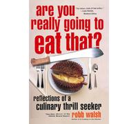Are You Really Going to Eat That?: Reflections of a Culinary Thrill Seeker [Idioma Inglés]: Reflections of a Culinary Thrill Seeker: Essays and Recipes