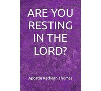 ARE YOU RESTING IN THE LORD?