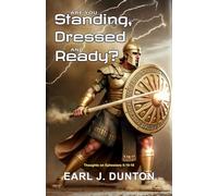 Are you Standing, Dressed and Ready?: Thoughts on Ephesians 6:10-18.