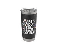 Are You Still Mad At Me Playful Sarcasm Jokes - Vaso térmico de acero inoxidable de doble pared