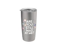 Are You Still Mad At Me Playful Sarcasm Jokes - Vaso térmico de acero inoxidable de doble pared