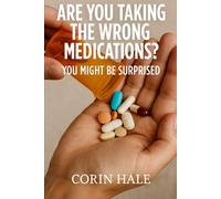 Are You Taking The Wrong Medications? You Might Be Surprised