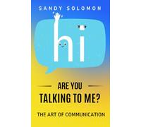 Are You Talking to Me?: The Art of Communication