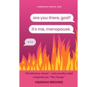 Are You There, God? It's Me, Menopause: The Hilarious, Honest & Actually Useful Survival Guide for Women Going Through The Change - A Funny Gift Book ... for Perimenopause, Hot Flashes & Hormones