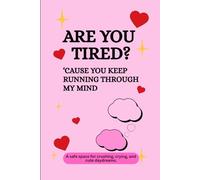 Are You Tired? ‘Cause You Keep Running Through My Mind: A Cute & Dreamy Journal for Secret Crushes and Daydreamers