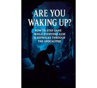Are You Waking Up?: A Survival Guide for Empaths, Deep Thinkers, and Emotionally Aware Rebels in a Shallow, Speed-Obsessed World