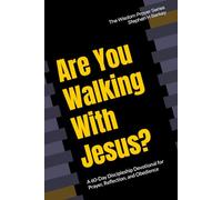 Are You Walking With Jesus?: A 60-Day Discipleship Devotional for Prayer, Reflection, and Obedience (The Wisdom Prayer Series)