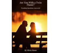 Are You With a Twin Flame?: Trending Questions Answered (Trending Twin Flame Questions and Answers)