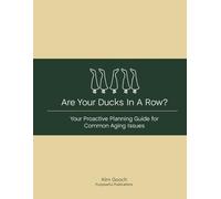 Are Your Ducks in a Row?: Your Proactive Planning Guide for Common Aging Issues