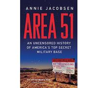 Area 51: An Uncensored History of America's Top Secret Military Base - from the bestselling author of Nuclear War: A Scenario