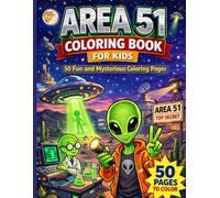 Area 51 Coloring Book for Kids: 50 Fun and Mysterious Coloring Pages Featuring Aliens, UFOs, Secret Labs, and Area 51 Adventures