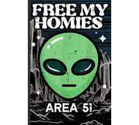 Area 51 Homies Notebook - Lined Journal with Alien, UFO Theme and “Free My Homies” Quote - Funny Writing Book for Boys, Students, Teachers, and Office Use