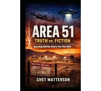 Area 51 Truth vs Fiction: Separating Cold War History from Alien Myth (History's Famous Stories: Truth or Fiction)