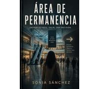 Área de permanencia: Entrar es fácil. Salir, una decisión.