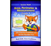 Area, Perimeter & Measurement Workbook Grade 4: A SeyKer Math Workbook: 200 Practice Problems with Efi the Number Fox (SeyKer Math: 200 Practice Problems)