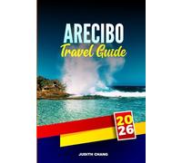 ARECIBO TRAVEL GUIDE 2026: Explore Cave Systems, Observatory Tours, and Coastal Towns in Northern Puerto Rico