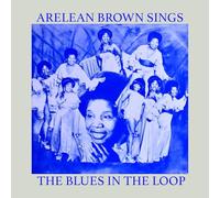 Arelean Brown - Sings the Blues in the Loop
